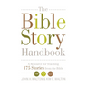 The Bible Story Handbook: A Resource for Teaching 175 Stories from the Bible