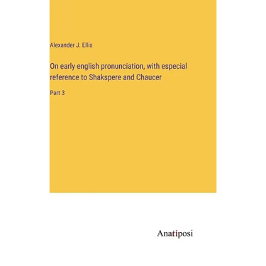 On early english pronunciation, with especial reference to Shakspere and Chaucer: Part 3
