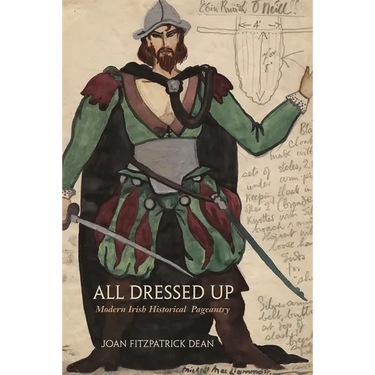 All Dressed Up: Modern Irish Historical Pageantry