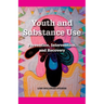 Youth and Substance Use: Prevention, Intervention, and Recovery