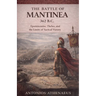 The Battle of Mantinea 362 B.C.: Epaminondas, Thebes, and the Limits of Tactical Victory