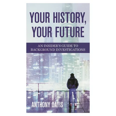 Your History, Your Future: An Insider's Guide to Background Investigations