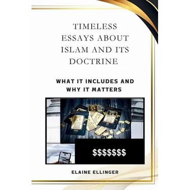 Timeless Essays About Islam and its Doctrine: What It Includes and Why It Matters