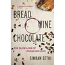 Bread, Wine, Chocolate: The Slow Loss of Foods We Love