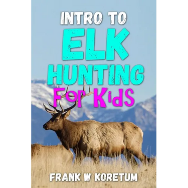Intro to Elk Hunting for Kids