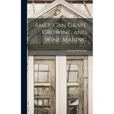 American Grape Growing and Wine Making