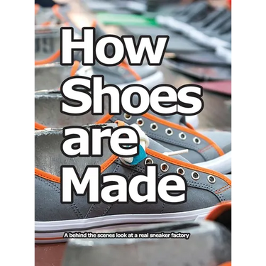 How Shoes are Made: A behind the scenes look at a real sneaker factory