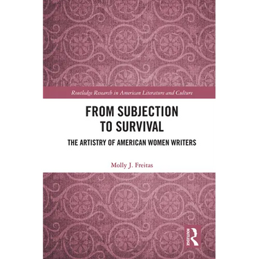 From Subjection to Survival: The Artistry of American Women Writers