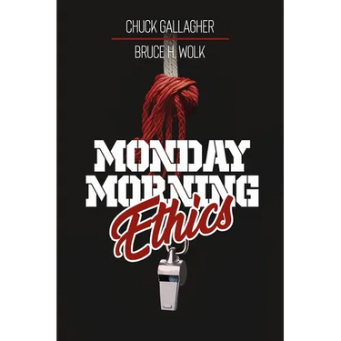 Monday Morning Ethics: The Lessons Sports Ethics Scandal Can Teach Athletes, Coaches, Sports Executives and Fans