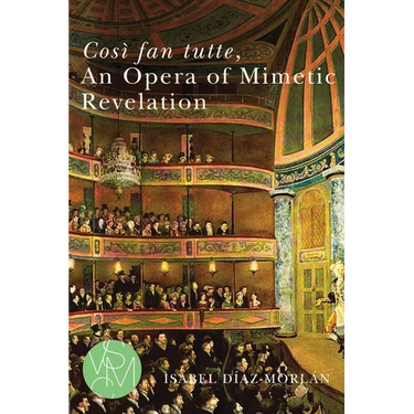Così Fan Tutte, an Opera of Mimetic Revelation