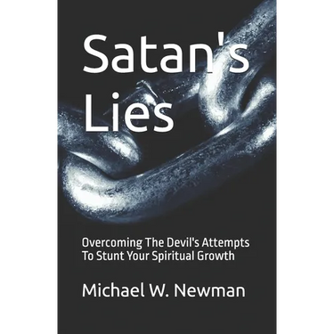Satan's Lies: Overcoming The Devil's Attempts To Stunt Your Spiritual Growth