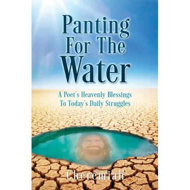 Panting For The Water: A Poet's Heavenly Blessings To Today's Daily Struggles