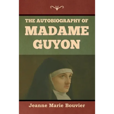 The Autobiography of Madame Guyon