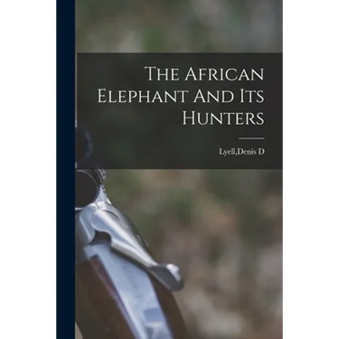 The African Elephant And Its Hunters