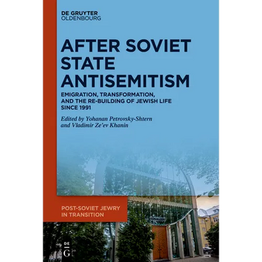 After Soviet State Antisemitism: Emigration, Transformation, and the Re-Building of Jewish Life Since 1991
