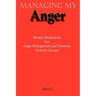 Managing My Anger: Weekly Meditations For Anger Management and Domestic Violence Groups