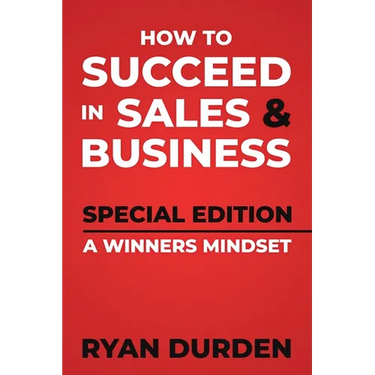 How to Succeed in Sales and Business: Special Edition