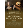 The Collected Shorter Supernatural & Weird Fiction of Algernon Blackwood: Volume 2-Eight Short Stories, One Novelette and One Novella of the Strange a