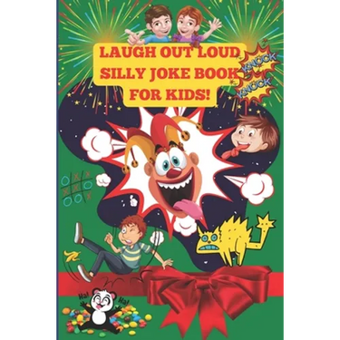 The Laugh Out Loud Silly Joke Book for Kids!