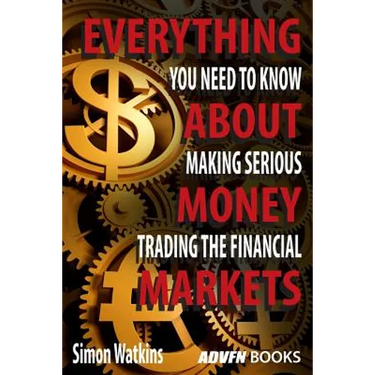Everything You Need To Know About Making Serious Money Trading The Financial Markets