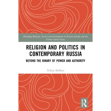 Religion and Politics in Contemporary Russia: Beyond the Binary of Power and Authority