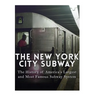 The New York City Subway: The History of America's Largest and Most Famous Subway System