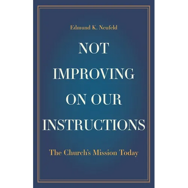 Not Improving on Our Instructions: The Church's Mission Today