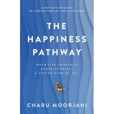The Happiness Pathway: A step-by-step guide to finding true joy and fulfilment