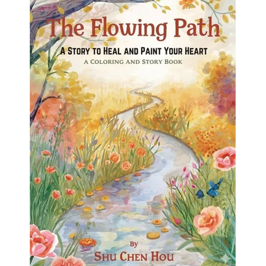 The Flowing Path: A Story to Heal and Paint Your Heart