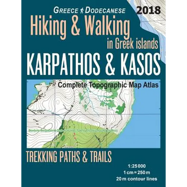 Karpathos & Kasos Complete Topographic Map Atlas 1: 25000 Greece Dodecanese Hiking & Walking in Greek Islands Trekking Paths & Trails: Trails, Hikes &