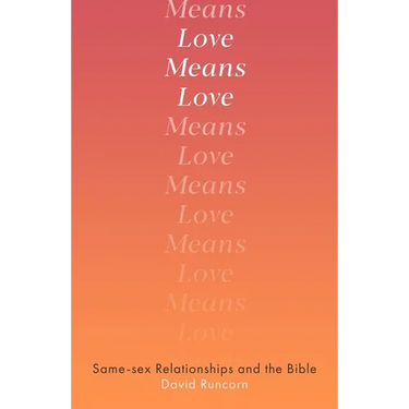 Love Means Love: Same-Sex Relationships and the Bible