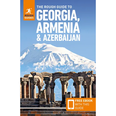 The Rough Guide to Georgia, Armenia & Azerbaijan: Travel Guide with eBook