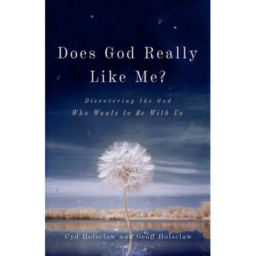 Does God Really Like Me?: Discovering the God Who Wants to Be with Us