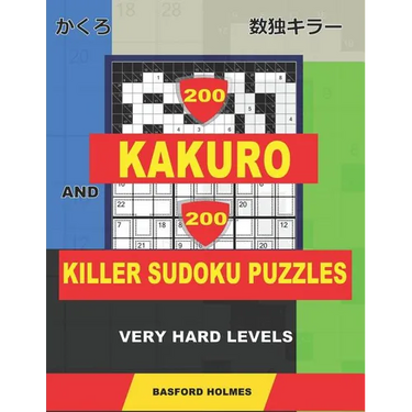 200 Kakuro and 200 Killer Sudoku puzzles. Very hard levels.: Kakuro 12x12 + 14x14 + 16x16 + 18x18 and Sumdoku 8x8 + 9x9 Very hard Sudoku puzzles. (plu