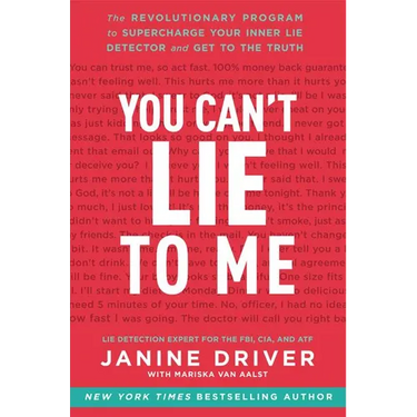 You Can't Lie to Me: The Revolutionary Program to Supercharge Your Inner Lie Detector and Get to the Truth