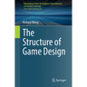 The Structure of Game Design