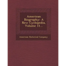 American Biography: A New Cyclopedia, Volume 11...