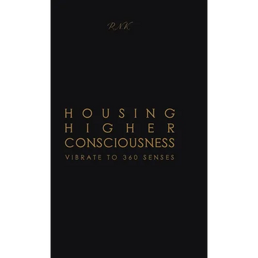 Housing Higher Consciousness: Vibrate to 360 Senses