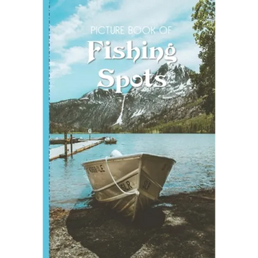 Picture Book Of Fishing Spots: Large Print Book For Seniors with Dementia or Alzheimer's