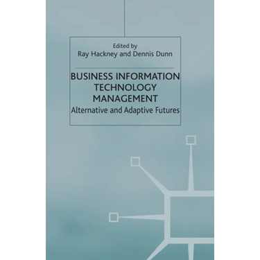 Business Information Technology Management: Alternative and Adaptive Futures