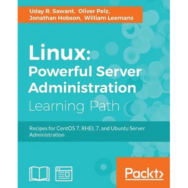 Linux: Powerful Server Administration: Powerful Server Administration: Powerful Server Administration: Recipes for CentOS 7, RHEL 7, and Ubuntu Server