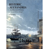 Historic Alexandria: An Illustrated History - Second Edition, Abridged
