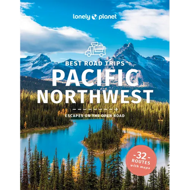 Lonely Planet Best Road Trips Pacific Northwest