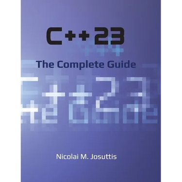 C++23 - The Complete Guide