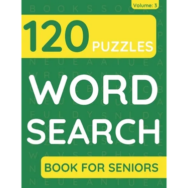 Word Search Book For Seniors: 120 Word Search Puzzles For Adults & Seniors (Volume: 3)