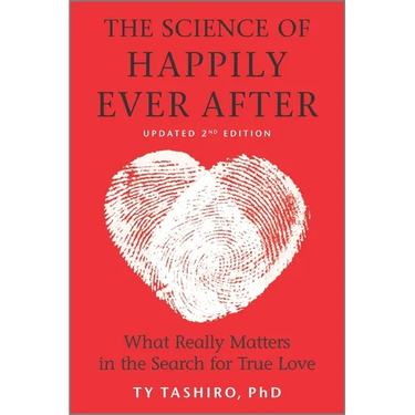 The Science of Happily Ever After: What Really Matters in the Search for True Love