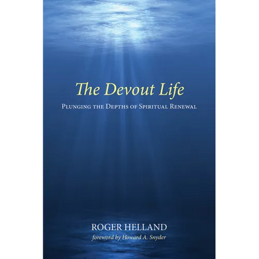 The Devout Life: Plunging the Depths of Spiritual Renewal