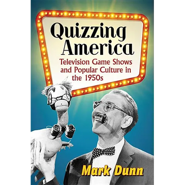 Quizzing America: Television Game Shows and Popular Culture in the 1950s