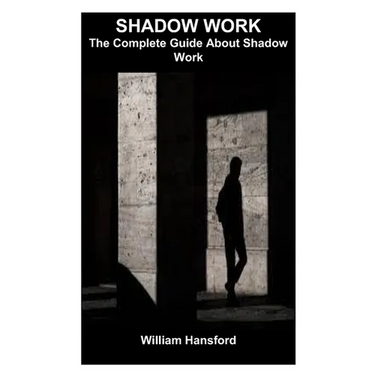 Shadow Work: The Complete Guide About Shadow Work