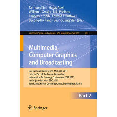 Multimedia, Computer Graphics and Broadcasting, Part II: International Conference, Mulgrab 2011, Held as Part of the Future Generation Information Tec